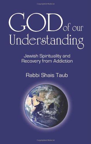 God of Our Understanding: Jewish Spirituality and Recovery from Addiction